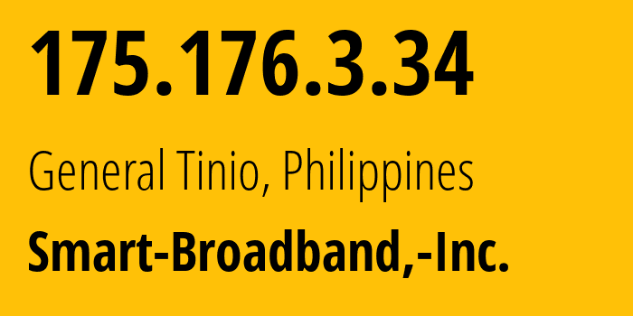 IP address 175.176.3.34 (General Tinio, Central Luzon, Philippines) get location, coordinates on map, ISP provider AS10139 Smart-Broadband,-Inc. // who is provider of ip address 175.176.3.34, whose IP address