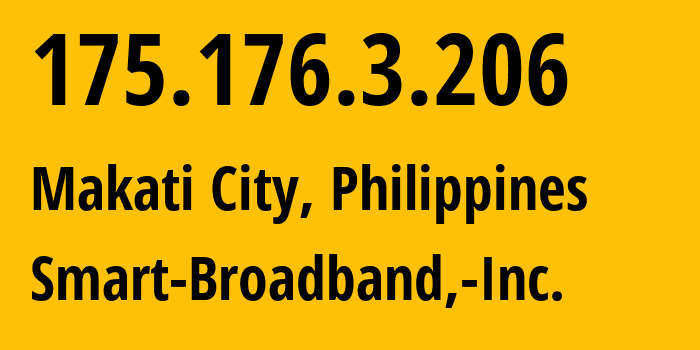 IP address 175.176.3.206 (Makati City, Metro Manila, Philippines) get location, coordinates on map, ISP provider AS10139 Smart-Broadband,-Inc. // who is provider of ip address 175.176.3.206, whose IP address