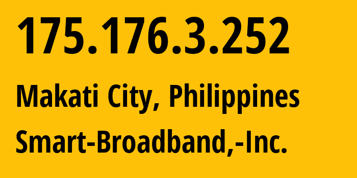 IP address 175.176.3.252 (Makati City, Metro Manila, Philippines) get location, coordinates on map, ISP provider AS10139 Smart-Broadband,-Inc. // who is provider of ip address 175.176.3.252, whose IP address