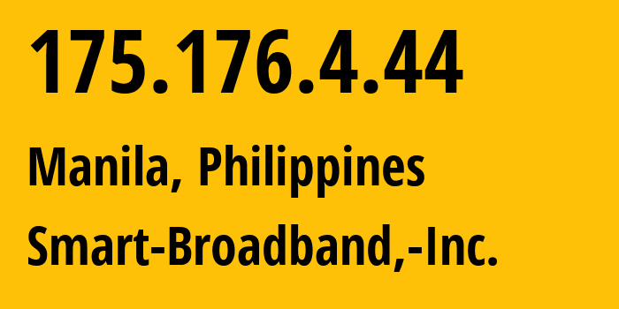 IP-адрес 175.176.4.44 (Манила, Metro Manila, Филиппины) определить местоположение, координаты на карте, ISP провайдер AS10139 Smart-Broadband,-Inc. // кто провайдер айпи-адреса 175.176.4.44