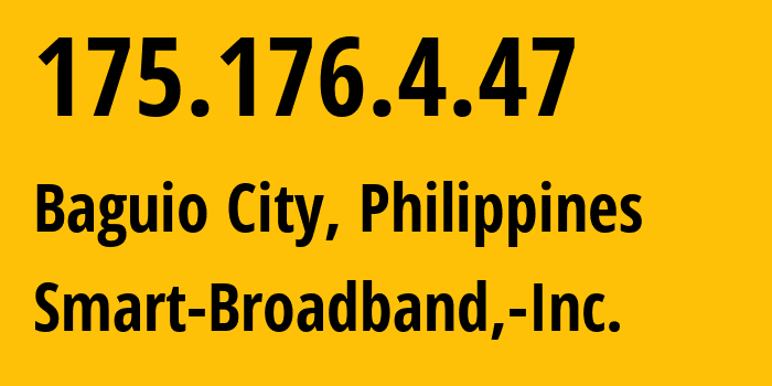 IP-адрес 175.176.4.47 (Багио, Кордильерский административный регион, Филиппины) определить местоположение, координаты на карте, ISP провайдер AS10139 Smart-Broadband,-Inc. // кто провайдер айпи-адреса 175.176.4.47