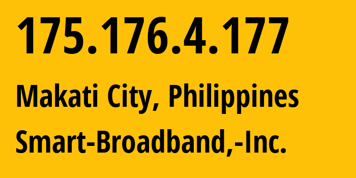 IP address 175.176.4.177 (Makati City, Metro Manila, Philippines) get location, coordinates on map, ISP provider AS10139 Smart-Broadband,-Inc. // who is provider of ip address 175.176.4.177, whose IP address