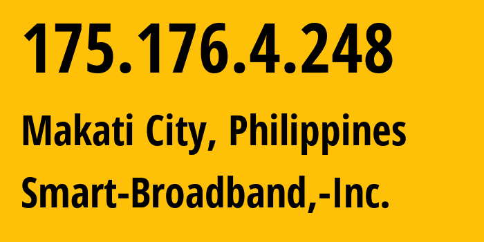 IP address 175.176.4.248 (Makati City, Metro Manila, Philippines) get location, coordinates on map, ISP provider AS10139 Smart-Broadband,-Inc. // who is provider of ip address 175.176.4.248, whose IP address