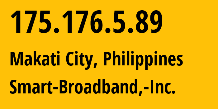 IP address 175.176.5.89 (Makati City, Metro Manila, Philippines) get location, coordinates on map, ISP provider AS10139 Smart-Broadband,-Inc. // who is provider of ip address 175.176.5.89, whose IP address
