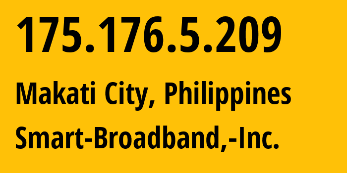 IP-адрес 175.176.5.209 (Makati City, Metro Manila, Филиппины) определить местоположение, координаты на карте, ISP провайдер AS10139 Smart-Broadband,-Inc. // кто провайдер айпи-адреса 175.176.5.209