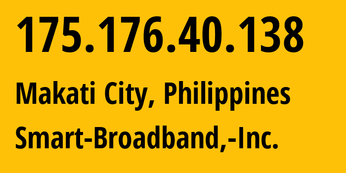IP-адрес 175.176.40.138 (Makati City, Metro Manila, Филиппины) определить местоположение, координаты на карте, ISP провайдер AS10139 Smart-Broadband,-Inc. // кто провайдер айпи-адреса 175.176.40.138