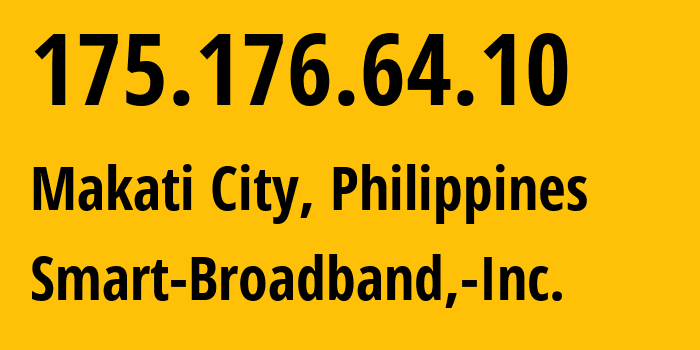 IP-адрес 175.176.64.10 (Makati City, Metro Manila, Филиппины) определить местоположение, координаты на карте, ISP провайдер AS10139 Smart-Broadband,-Inc. // кто провайдер айпи-адреса 175.176.64.10