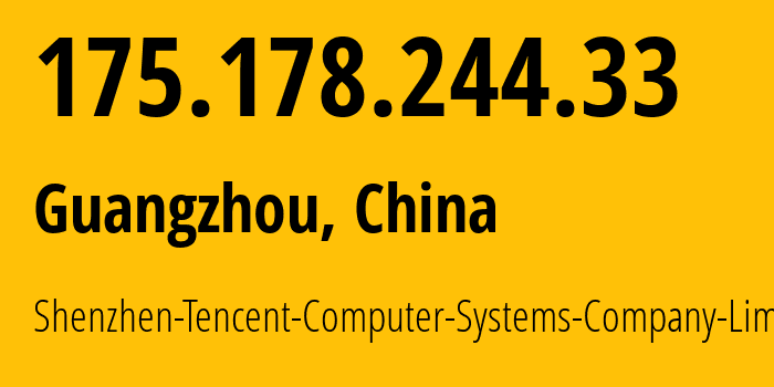 IP-адрес 175.178.244.33 (Гуанчжоу, Guangdong, Китай) определить местоположение, координаты на карте, ISP провайдер AS45090 Shenzhen-Tencent-Computer-Systems-Company-Limited // кто провайдер айпи-адреса 175.178.244.33