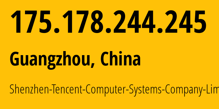 IP-адрес 175.178.244.245 (Гуанчжоу, Guangdong, Китай) определить местоположение, координаты на карте, ISP провайдер AS45090 Shenzhen-Tencent-Computer-Systems-Company-Limited // кто провайдер айпи-адреса 175.178.244.245