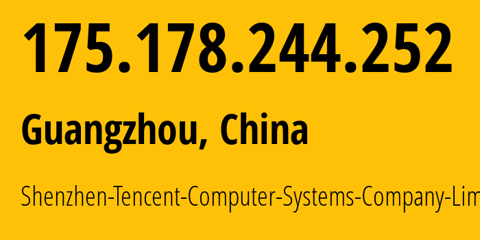 IP-адрес 175.178.244.252 (Гуанчжоу, Guangdong, Китай) определить местоположение, координаты на карте, ISP провайдер AS45090 Shenzhen-Tencent-Computer-Systems-Company-Limited // кто провайдер айпи-адреса 175.178.244.252