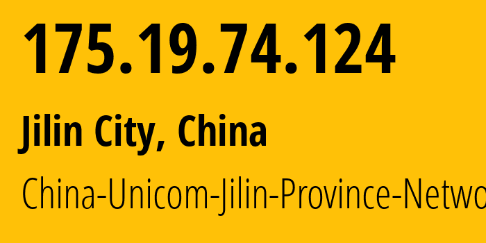 IP-адрес 175.19.74.124 (Цзилинь, Jilin, Китай) определить местоположение, координаты на карте, ISP провайдер AS4837 China-Unicom-Jilin-Province-Network // кто провайдер айпи-адреса 175.19.74.124