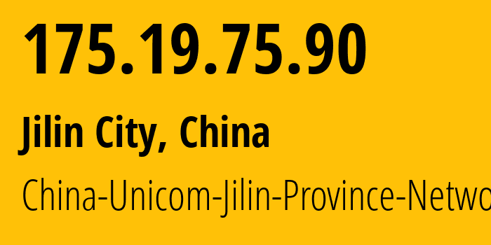 IP address 175.19.75.90 (Jilin City, Jilin, China) get location, coordinates on map, ISP provider AS4837 China-Unicom-Jilin-Province-Network // who is provider of ip address 175.19.75.90, whose IP address