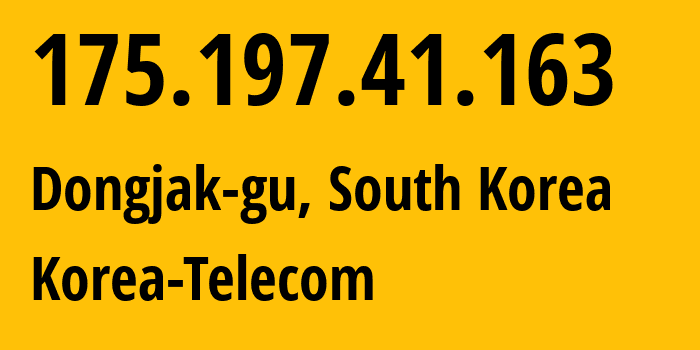 IP-адрес 175.197.41.163 (Dongjak-gu, Seoul, Южная Корея) определить местоположение, координаты на карте, ISP провайдер AS4766 Korea-Telecom // кто провайдер айпи-адреса 175.197.41.163