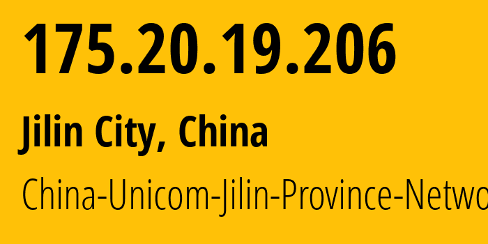 IP address 175.20.19.206 (Jilin City, Jilin, China) get location, coordinates on map, ISP provider AS4837 China-Unicom-Jilin-Province-Network // who is provider of ip address 175.20.19.206, whose IP address