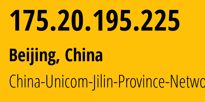 IP-адрес 175.20.195.225 (Пекин, Beijing, Китай) определить местоположение, координаты на карте, ISP провайдер AS4837 China-Unicom-Jilin-Province-Network // кто провайдер айпи-адреса 175.20.195.225