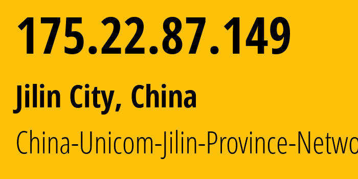 IP address 175.22.87.149 (Jilin City, Jilin, China) get location, coordinates on map, ISP provider AS4837 China-Unicom-Jilin-Province-Network // who is provider of ip address 175.22.87.149, whose IP address