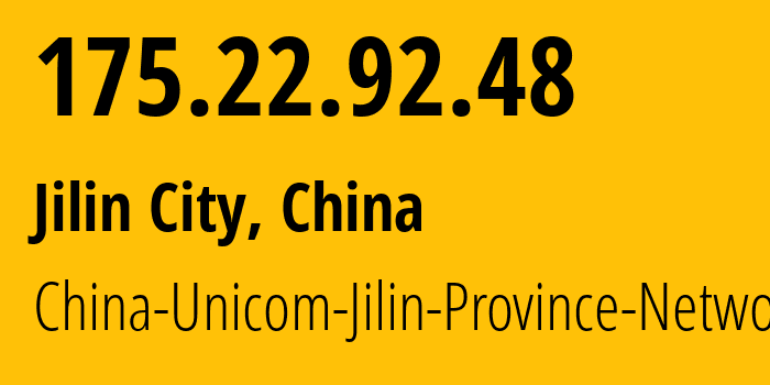 IP address 175.22.92.48 (Jilin City, Jilin, China) get location, coordinates on map, ISP provider AS4837 China-Unicom-Jilin-Province-Network // who is provider of ip address 175.22.92.48, whose IP address