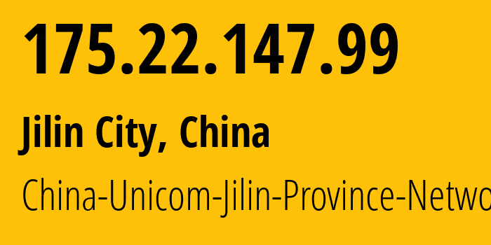 IP address 175.22.147.99 (Jilin City, Jilin, China) get location, coordinates on map, ISP provider AS4837 China-Unicom-Jilin-Province-Network // who is provider of ip address 175.22.147.99, whose IP address