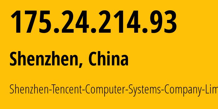 IP address 175.24.214.93 get location, coordinates on map, ISP provider AS45090 Shenzhen-Tencent-Computer-Systems-Company-Limited // who is provider of ip address 175.24.214.93, whose IP address