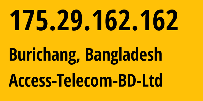 IP-адрес 175.29.162.162 (Burichang, Читтагонг, Бангладеш) определить местоположение, координаты на карте, ISP провайдер AS17469 Access-Telecom-BD-Ltd // кто провайдер айпи-адреса 175.29.162.162