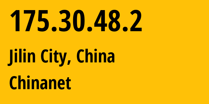 IP-адрес 175.30.48.2 (Цзилинь, Jilin, Китай) определить местоположение, координаты на карте, ISP провайдер AS4134 Chinanet // кто провайдер айпи-адреса 175.30.48.2