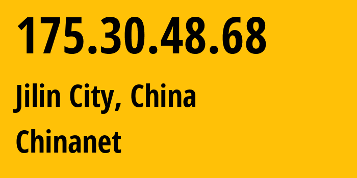 IP-адрес 175.30.48.68 (Цзилинь, Jilin, Китай) определить местоположение, координаты на карте, ISP провайдер AS4134 Chinanet // кто провайдер айпи-адреса 175.30.48.68