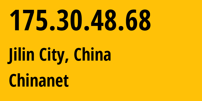 IP address 175.30.48.68 (Jilin City, Jilin, China) get location, coordinates on map, ISP provider AS4134 Chinanet // who is provider of ip address 175.30.48.68, whose IP address