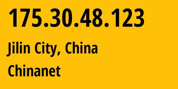 IP address 175.30.48.123 (Jilin City, Jilin, China) get location, coordinates on map, ISP provider AS4134 Chinanet // who is provider of ip address 175.30.48.123, whose IP address