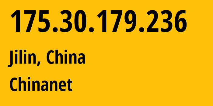 IP-адрес 175.30.179.236 (Цзилинь, Гирин, Китай) определить местоположение, координаты на карте, ISP провайдер AS4134 Chinanet // кто провайдер айпи-адреса 175.30.179.236