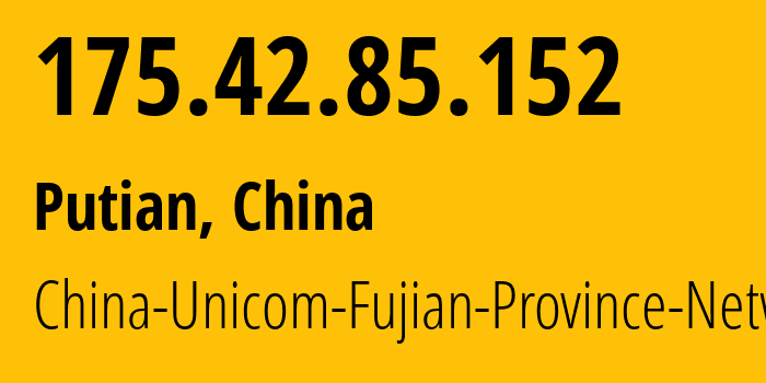 IP-адрес 175.42.85.152 (Ningde, Фуцзянь, Китай) определить местоположение, координаты на карте, ISP провайдер AS4837 China-Unicom-Fujian-Province-Network // кто провайдер айпи-адреса 175.42.85.152