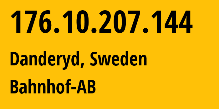 IP-адрес 176.10.207.144 (Danderyd, Stockholm County, Швеция) определить местоположение, координаты на карте, ISP провайдер AS8473 Bahnhof-AB // кто провайдер айпи-адреса 176.10.207.144