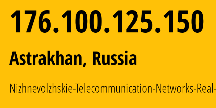 IP address 176.100.125.150 (Astrakhan, Astrakhan Oblast, Russia) get location, coordinates on map, ISP provider AS49718 Nizhnevolzhskie-Telecommunication-Networks-Real-LLC // who is provider of ip address 176.100.125.150, whose IP address