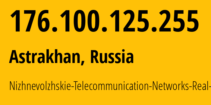 IP address 176.100.125.255 (Astrakhan, Astrakhan Oblast, Russia) get location, coordinates on map, ISP provider AS49718 Nizhnevolzhskie-Telecommunication-Networks-Real-LLC // who is provider of ip address 176.100.125.255, whose IP address