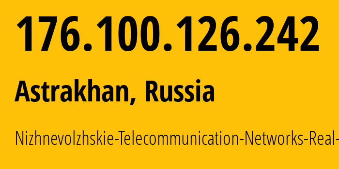 IP address 176.100.126.242 (Astrakhan, Astrakhan Oblast, Russia) get location, coordinates on map, ISP provider AS49718 Nizhnevolzhskie-Telecommunication-Networks-Real-LLC // who is provider of ip address 176.100.126.242, whose IP address