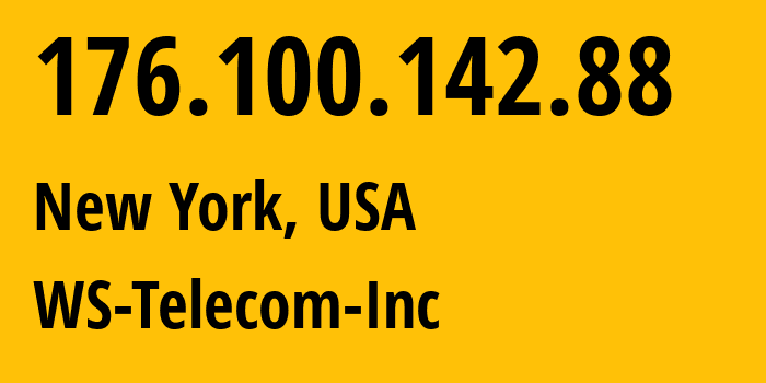 IP address 176.100.142.88 (New York, New York, USA) get location, coordinates on map, ISP provider AS209372 WS-Telecom-Inc // who is provider of ip address 176.100.142.88, whose IP address