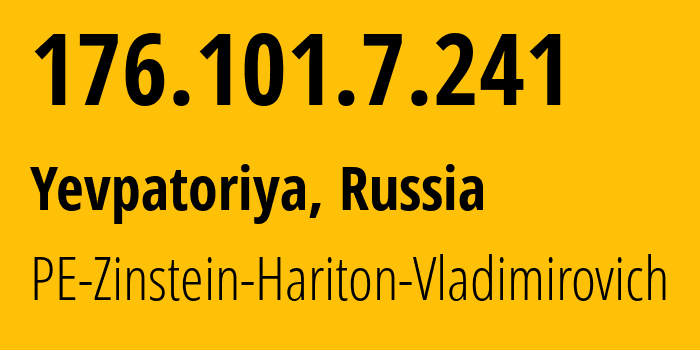 IP-адрес 176.101.7.241 (Евпатория, Республика Крым, Россия) определить местоположение, координаты на карте, ISP провайдер AS43936 PE-Zinstein-Hariton-Vladimirovich // кто провайдер айпи-адреса 176.101.7.241