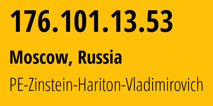 IP address 176.101.13.53 (Moscow, Moscow, Russia) get location, coordinates on map, ISP provider AS43936 PE-Zinstein-Hariton-Vladimirovich // who is provider of ip address 176.101.13.53, whose IP address