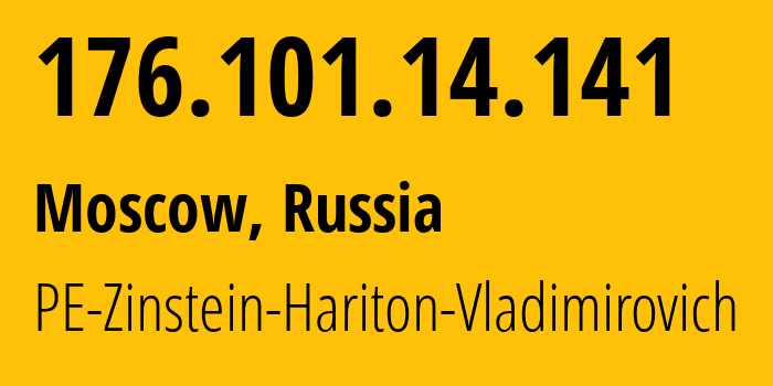 IP address 176.101.14.141 (Moscow, Moscow, Russia) get location, coordinates on map, ISP provider AS43936 PE-Zinstein-Hariton-Vladimirovich // who is provider of ip address 176.101.14.141, whose IP address
