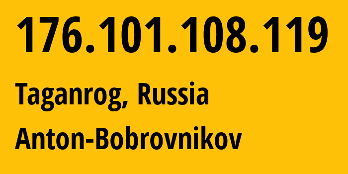 IP address 176.101.108.119 (Taganrog, Rostov Oblast, Russia) get location, coordinates on map, ISP provider AS5598 Anton-Bobrovnikov // who is provider of ip address 176.101.108.119, whose IP address