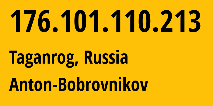 IP address 176.101.110.213 (Taganrog, Rostov Oblast, Russia) get location, coordinates on map, ISP provider AS5598 Anton-Bobrovnikov // who is provider of ip address 176.101.110.213, whose IP address