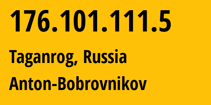 IP address 176.101.111.5 (Taganrog, Rostov Oblast, Russia) get location, coordinates on map, ISP provider AS5598 Anton-Bobrovnikov // who is provider of ip address 176.101.111.5, whose IP address