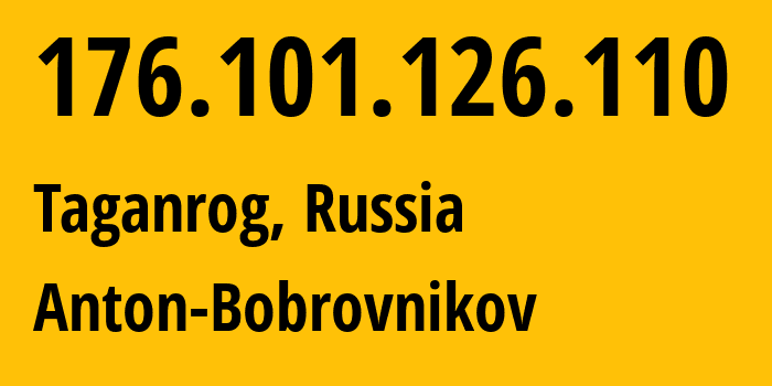 IP address 176.101.126.110 (Taganrog, Rostov Oblast, Russia) get location, coordinates on map, ISP provider AS5598 Anton-Bobrovnikov // who is provider of ip address 176.101.126.110, whose IP address