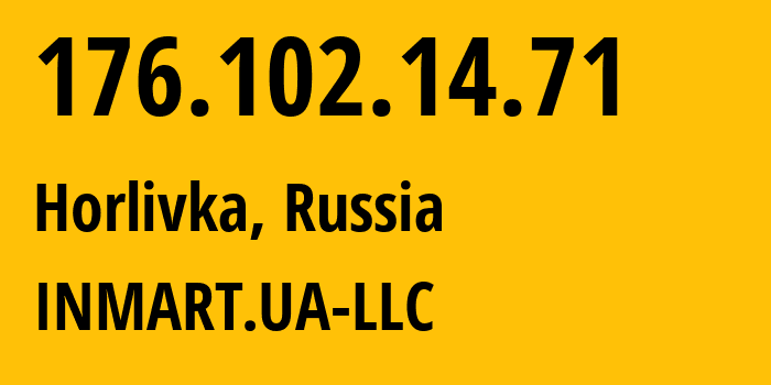 IP-адрес 176.102.14.71 (Горловка, Донецкая Народная Республика, Россия) определить местоположение, координаты на карте, ISP провайдер AS196767 INMART.UA-LLC // кто провайдер айпи-адреса 176.102.14.71