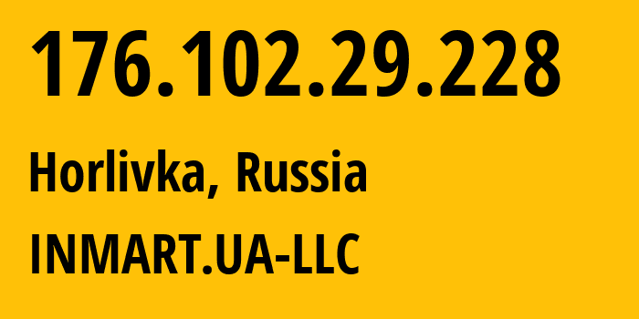 IP-адрес 176.102.29.228 (Горловка, Донецкая Народная Республика, Россия) определить местоположение, координаты на карте, ISP провайдер AS196767 INMART.UA-LLC // кто провайдер айпи-адреса 176.102.29.228