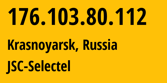 IP-адрес 176.103.80.112 (Красноярск, Красноярский Край, Россия) определить местоположение, координаты на карте, ISP провайдер AS49505 JSC-Selectel // кто провайдер айпи-адреса 176.103.80.112