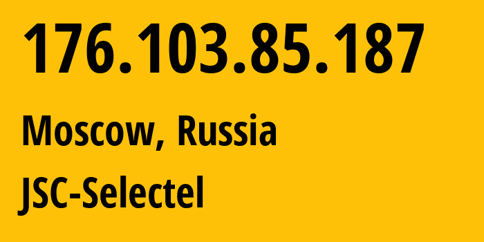 IP-адрес 176.103.85.187 (Москва, Москва, Россия) определить местоположение, координаты на карте, ISP провайдер AS49505 JSC-Selectel // кто провайдер айпи-адреса 176.103.85.187