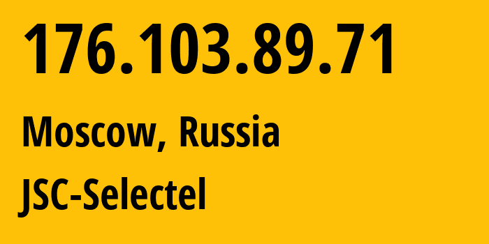 IP-адрес 176.103.89.71 (Москва, Москва, Россия) определить местоположение, координаты на карте, ISP провайдер AS49505 JSC-Selectel // кто провайдер айпи-адреса 176.103.89.71