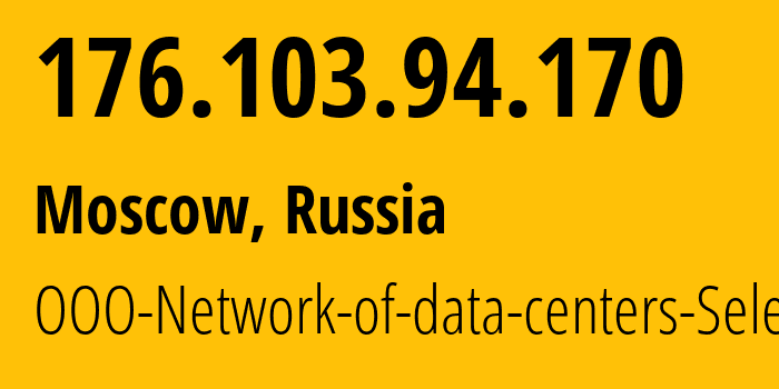 IP address 176.103.94.170 (Moscow, Moscow, Russia) get location, coordinates on map, ISP provider AS49505 OOO-Network-of-data-centers-Selectel // who is provider of ip address 176.103.94.170, whose IP address