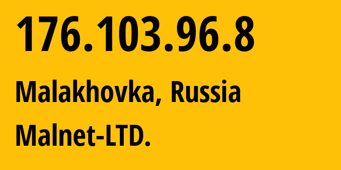 IP-адрес 176.103.96.8 (Малаховка, Московская область, Россия) определить местоположение, координаты на карте, ISP провайдер AS47156 Malnet-LTD. // кто провайдер айпи-адреса 176.103.96.8