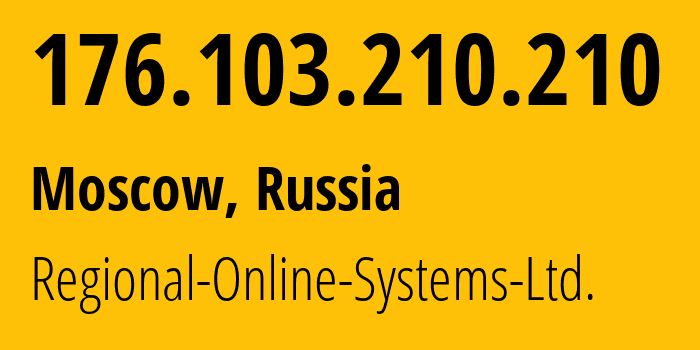 IP address 176.103.210.210 (Moscow, Moscow, Russia) get location, coordinates on map, ISP provider AS44884 Regional-Online-Systems-Ltd. // who is provider of ip address 176.103.210.210, whose IP address